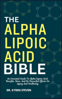 The Alpha Lipoic Acid Bible