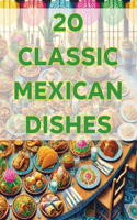 20 Classic Mexican Dishes