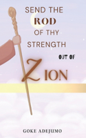 Send The Rod of Thy Strength Out of Zion