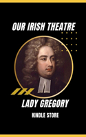 Our Irish Theatre (Illustrated)
