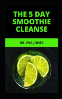 The 5 Day Smoothie Cleanse