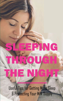 Sleeping Through The Night: Useful Tips for Getting More Sleep & Protecting Your Milk Supply: Breastfeeding Tips