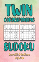 Twin Corresponding Sudoku Level 2: Medium Vol. 30: Play Twin Sudoku With Solutions Grid Medium Level Volumes 1-40 Sudoku Variation Travel Friendly Paper Logic Games Solve Japanese Num