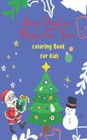 merry christmas happy new year Coloring Book for Kids: : Fun Children's Christmas Gift or Present for Toddlers & Kids - 49 Beautiful Pages to Color with Santa Claus, Reindeer, Snowmen & More Paperback