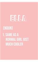 Ella Same as a normal girl just much cooler: Notebook Gift lined Journal, notebook for writing, Personalized Ella Name Gift Idea Notebook Diary: Gift for Ella / Diary for Ella, Notebook for Ell