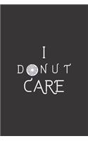 I donut care