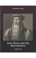 John Knox and the Reformation: Large Print