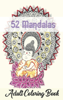52 Mandalas Adult Coloring Book: A Stress Relieving Coloring Pages For Adults To Happiness Minded, New Art and New Forme .