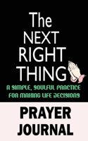 The Next Right Thing Prayer Journal