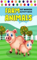 Farm Animals Dot Markers Activity Book: Art Paint Daubers Kids Activity Coloring Book / Gift For Kids Ages 1-3, 2-4, 3-5, Baby, Toddler, ... (Little ladies and little genltemen, here are t