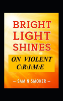 Bright Light Shines On Violent Crime: (2 Bright Light Shines)