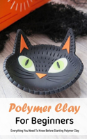 Polymer Clay For Beginners