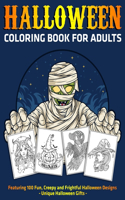 Halloween Coloring Book for Adults: Featuring 100 Fun, Creepy and Frightful Halloween Designs: Unique Halloween Gifts