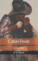 Cabin Fever: Large Print
