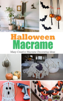 Halloween Macrame: Many Creative Macrame Decorating Ideas: Gift for Holiday