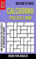 Medium to Hard Calcudoku Puzzles 8x8 Book for Adults: 200 Puzzles at the Levels of Medium to Hard