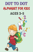 Dot To Dot Alphabet For Kids Ages 3-5: Connect The Dots Alphabets workbook For Preschool Kids.