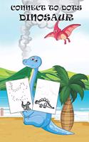 Connect to Dots Dinosaur: For Kids Ages 4-8 A Big Dinosaurs Activity Book For Kids