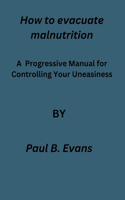 How to evacuate malnutrition