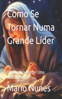 Como Se Tornar Numa Grande Líder