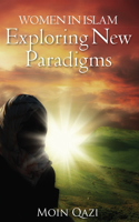 Women In Islam- Exploring New Paradigms