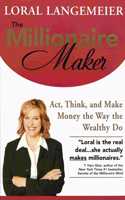 The Millionaire Maker: Act, Think, and Make Money the Way the Wealthy Do