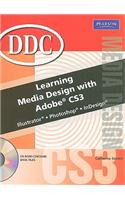 Learning Media Design with Adobe CS3: Illustrator, Photshop, InDesign [With CDROM]