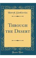Through the Desert (Classic Reprint)