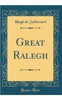 Great Ralegh (Classic Reprint)