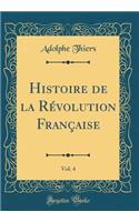 Histoire de la RÃ©volution FranÃ§aise, Vol. 4 (Classic Reprint)