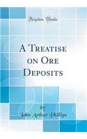 A Treatise on Ore Deposits (Classic Reprint)