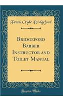 Bridgeford Barber Instructor and Toilet Manual (Classic Reprint)