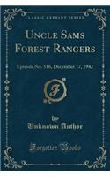 Uncle Sams Forest Rangers: Episode No. 516, December 17, 1942 (Classic Reprint)