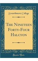 The Nineteen Forty-Four Halcyon (Classic Reprint)