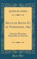 Revue de Rouen Et de Normandie, 1847: Littï¿½raire, Historique, Industrielle; 1er Semestre (Classic Reprint): Littï¿½raire, Historique, Industrielle; 1er Semestre (Classic Reprint)