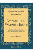 Catalogue of Valuable Books: Forming the Stock of Bernard Quaritch, Bookseller, 15& 16, Castle Street, Leicester Square, London, 1859 (Classic Reprint)