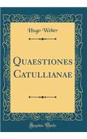 Quaestiones Catullianae (Classic Reprint)