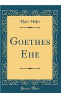 Goethes Ehe (Classic Reprint)