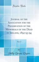 Journal of the Association for the Preservation of the Memorials of the Dead in Ireland, 1892-93-94, Vol. 2 (Classic Reprint)