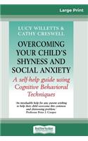 Overcoming Your Child's Shyness and Social Anxiety (16pt Large Print Edition)
