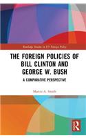 Foreign Policies of Bill Clinton and George W. Bush