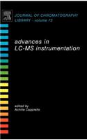 Advances in LC-MS Instrumentation: Volume 72(Volume 72 Journal of Chromatography Library)
