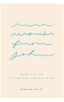 Words from John: Writings from a Spiritual Guide