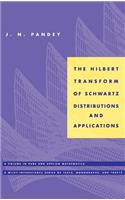 Hilbert Transform of Schwartz Distributions and Applications