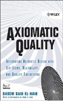 Axiomatic Quality: Integrating Axiomatic Design with Six-Sigma, Reliability, and Quality Engineering(English)