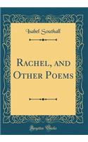 Rachel, and Other Poems (Classic Reprint)