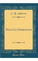 Non-Co-Operation (Classic Reprint)