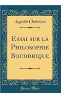 Essai Sur La Philosophie Bouddhique (Classic Reprint)
