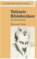 Velimir Khlebnikov: A Critical Study(Cambridge Studies in Russian Literature)