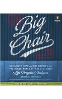 The Big Chair: The Smooth Hops and Bad Bounces from the Inside World of the Acclaimed Los Angeles Dodgers General Manager